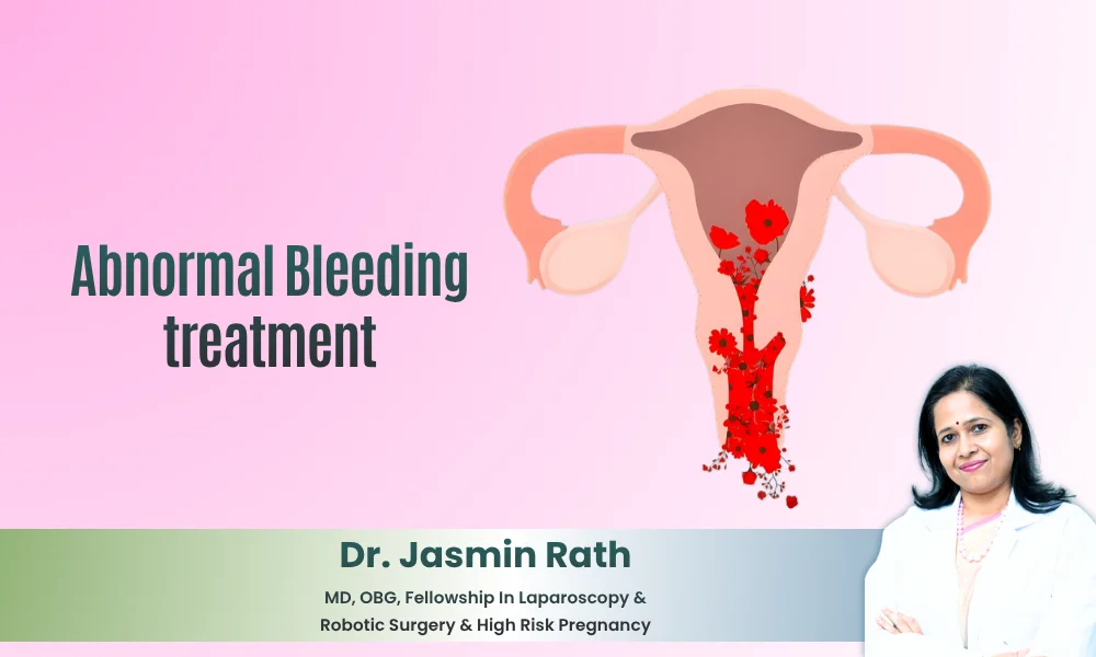 Abnormal Bleeding Treatment by Dr. Jasmin Rath in Jubilee Hills